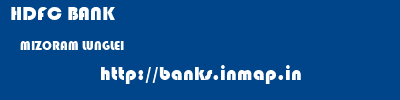 HDFC BANK  MIZORAM LUNGLEI    banks information 